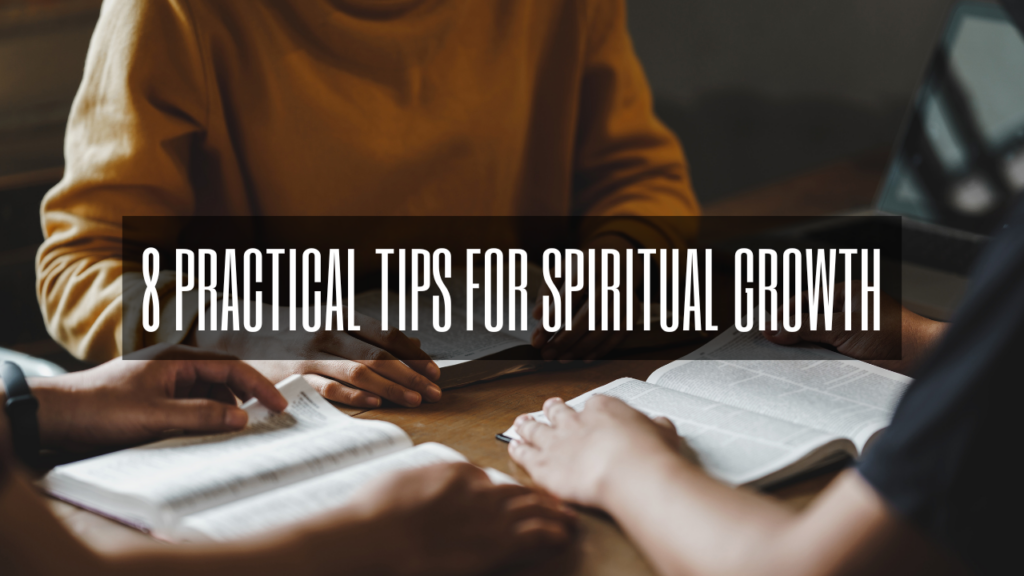 8 Practical Tips for Spiritual Growth