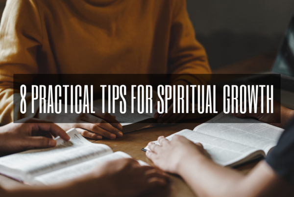 8 Practical Tips for Spiritual Growth