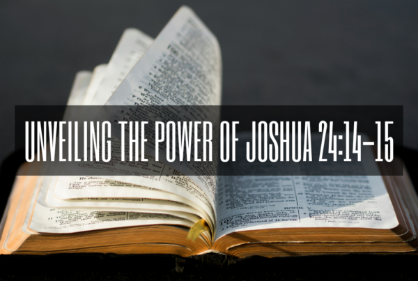 Unveiling the Power of Joshua 24:14-15